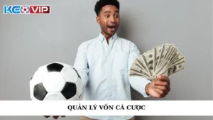 Quản Lý Vốn Cá Cược - Chiến Lược Hay, Nâng Mức Thưởng